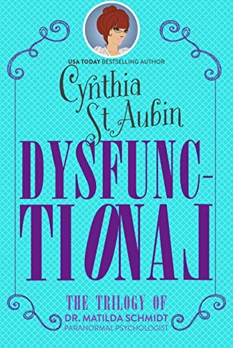 Dysfunctional: A Matilda Schmidt, Paranormal Psychologist Collection (The Case Files of Dr. Matilda Schmidt, Paranormal Psychologist)