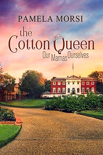Cotton Queen (Our Mamas Ourselves Book 1)