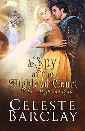 A Spy at the Highland Court: A Secret Identity Highlander Romance (The Highland Ladies Book 2)