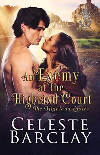 An Enemy at the Highland Court: An Enemies to Lovers Highlander Romance (The Highland Ladies Book 6)