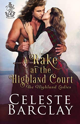 A Rake at the Highland Court: A Fake Engagement Highlander Romance (The Highland Ladies Book 5)