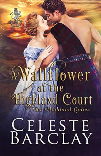 A Wallflower at the Highland Court: A Slow Burn Highlander Romance (The Highland Ladies Book 3)
