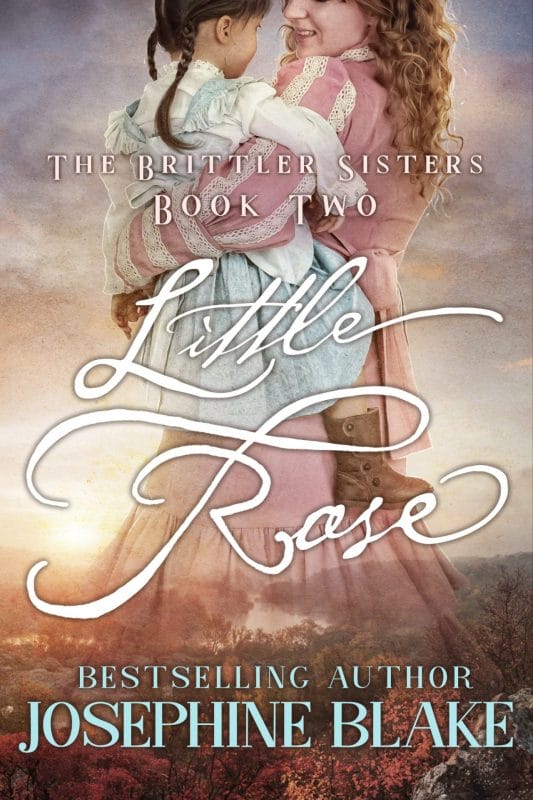 Little Rose: A Romantic Historical Adventure (The Brittler Sisters Book 2)