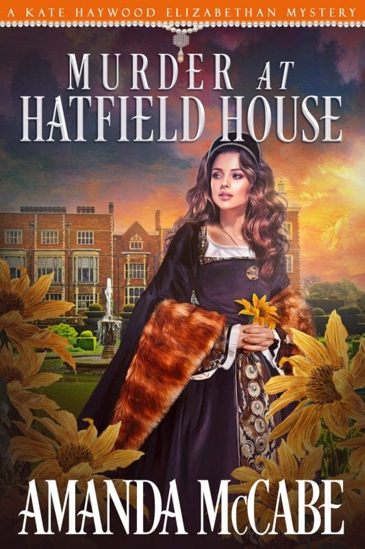 Murder at Hatfield House (The Elizabethan Mysteries Book 1)