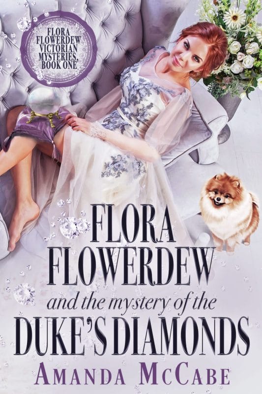 Flora Flowerdew & the Mystery of the Duke’s Diamonds (Flora Flowerdew Victorian Mysteries Book 1)