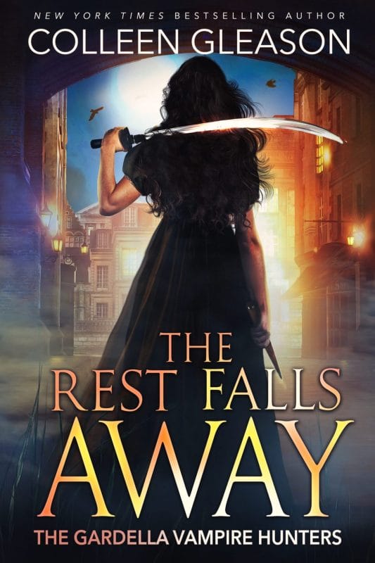 The Rest Falls Away (The Gardella Vampire Hunters: Victoria Book 1)