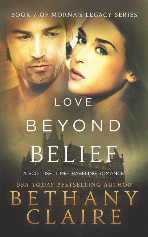 Love Beyond Belief : A Scottish Time Travel Romance (Morna’s Legacy Book 9)