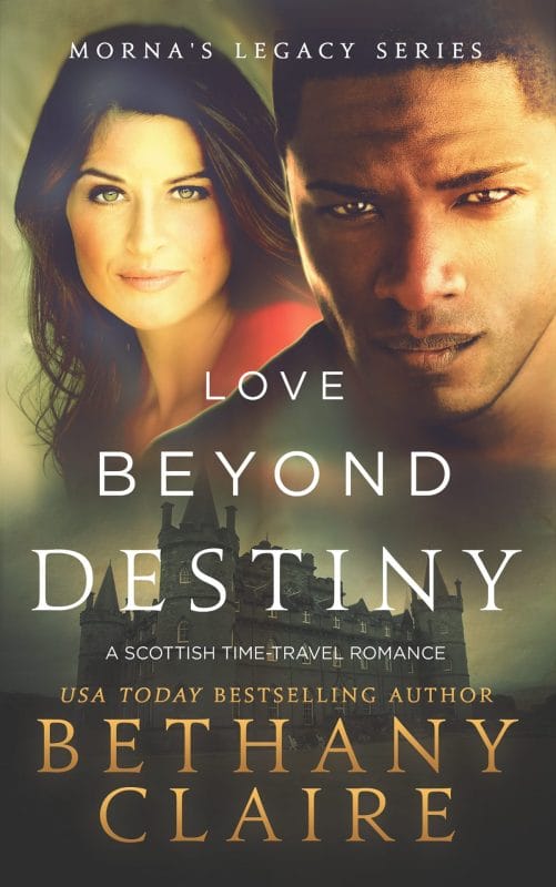 Love Beyond Destiny: A Scottish Time Travel Romance (Morna’s Legacy Book 16)