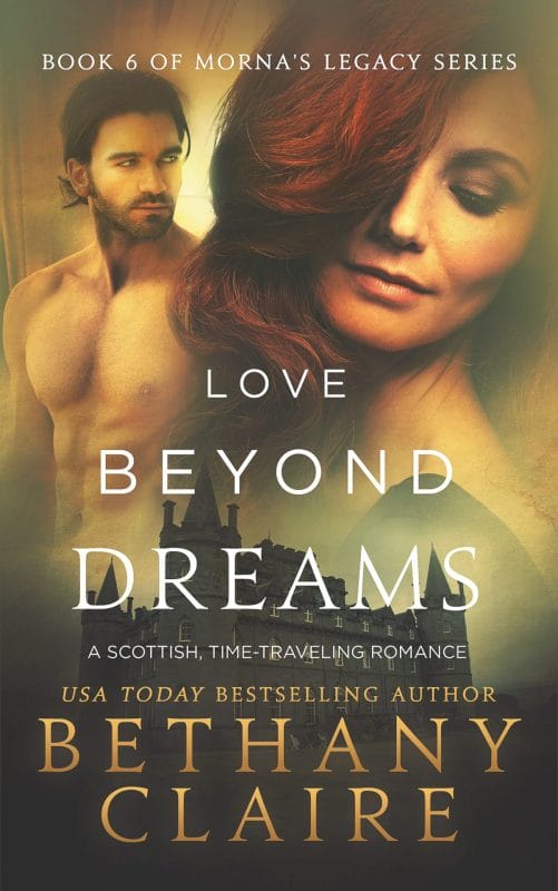 Love Beyond Dreams : A Scottish Time Travel Romance (Morna’s Legacy Book 8)