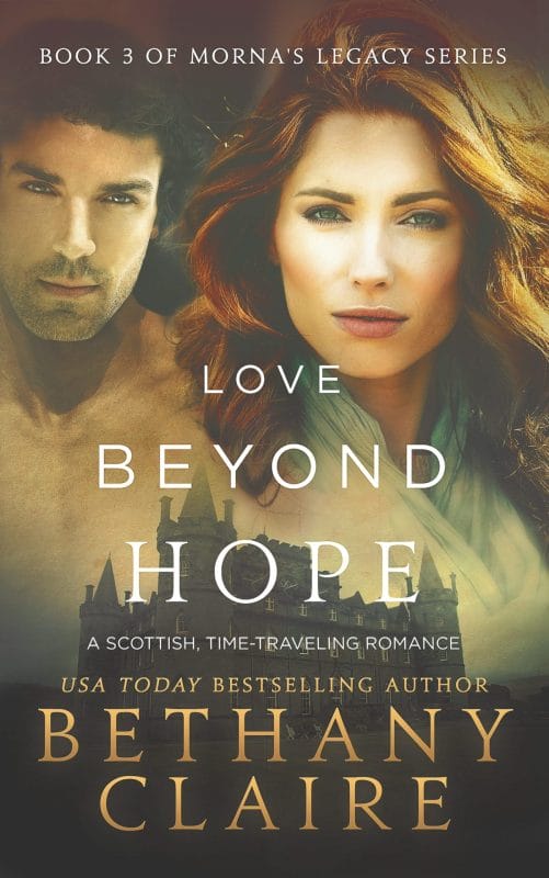 Love Beyond Hope : A Scottish, Time Travel Romance (Morna’s Legacy Book 4)