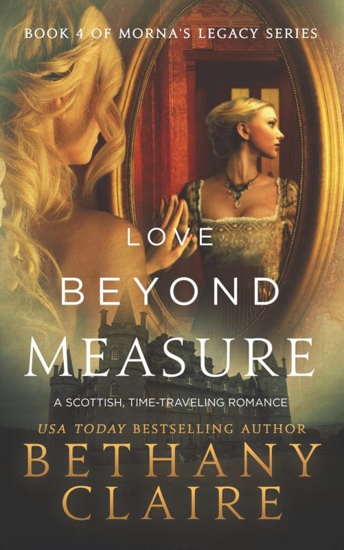 Love Beyond Measure: A Scottish, Time Travel Romance (Morna’s Legacy Book 5)