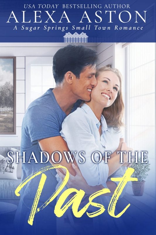 Shadows of the Past: A Small Town Romance (Sugar Springs Book 1)