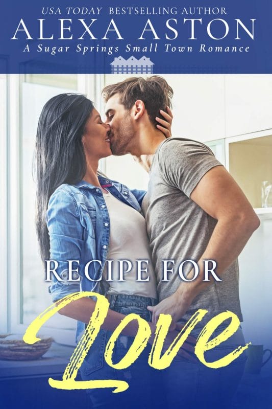 Recipe for Love: A Small Town Romance (Sugar Springs Book 5)