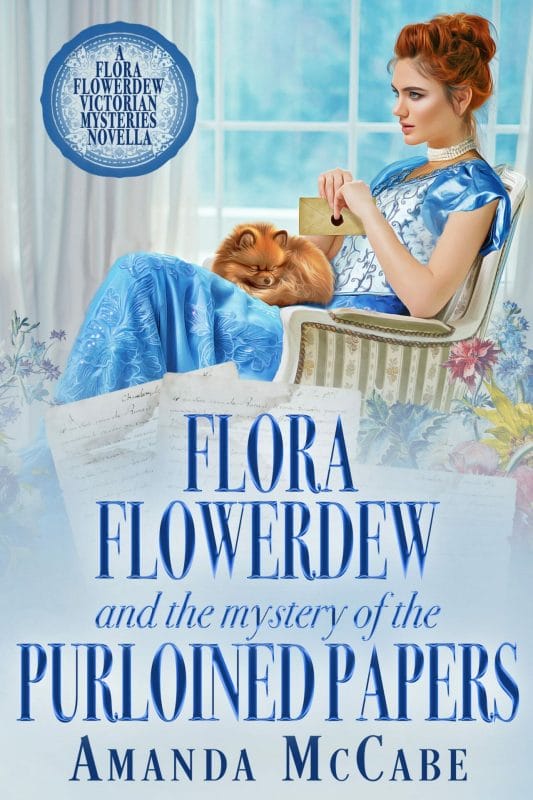 Flora Flowerdew and the Mystery of the Purloined Papers: A Victorian Mystery Novella (Flora Flowerdew Victorian Mysteries Book 2)