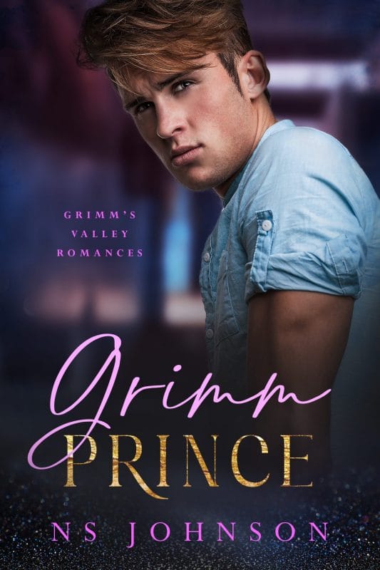 Grimm Prince: A Steamy Small Town Romance (Grimm’s Valley Romances Book 1)